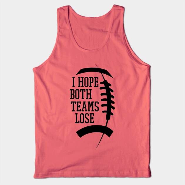 Funny Sports Fan I Hope Both Teams Lose Tank Top by Emily Ava 1